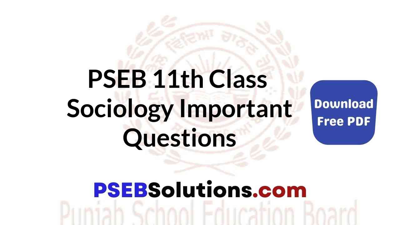 PSEB 11th Class Sociology Important Questions
