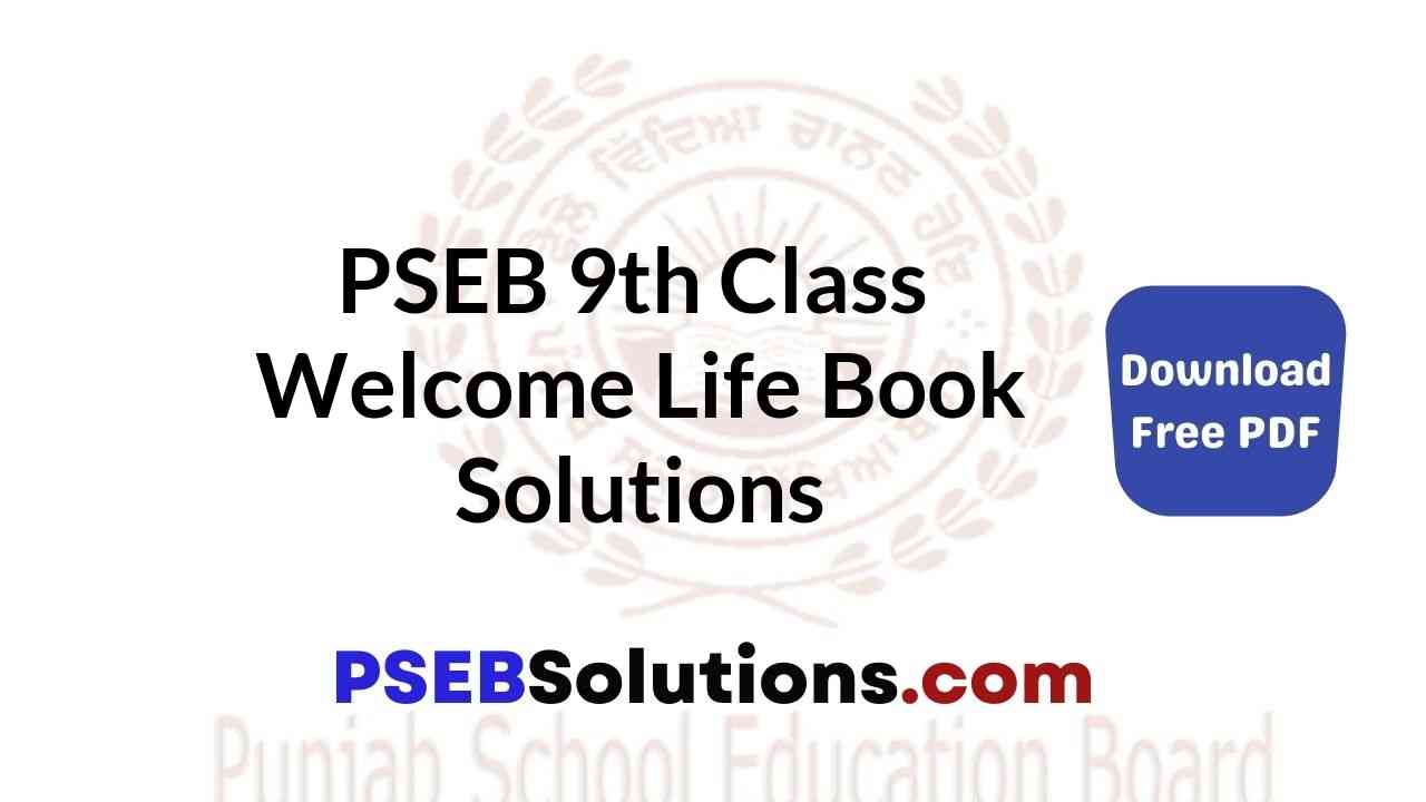 PSEB 9th Class Welcome Life Book Solutions
